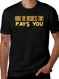 Mind The Business That Pays You Black Tee
