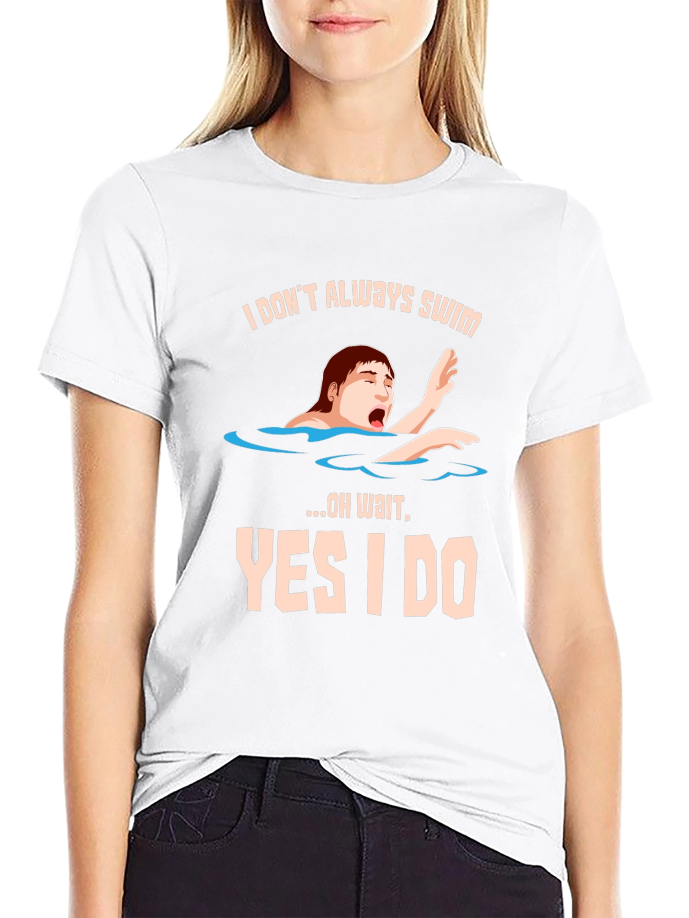 I Dont Always Swim T-Shirt - Funny Novelty Tee