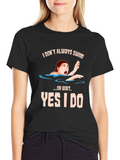 I Dont Always Swim T-Shirt - Funny Novelty Tee