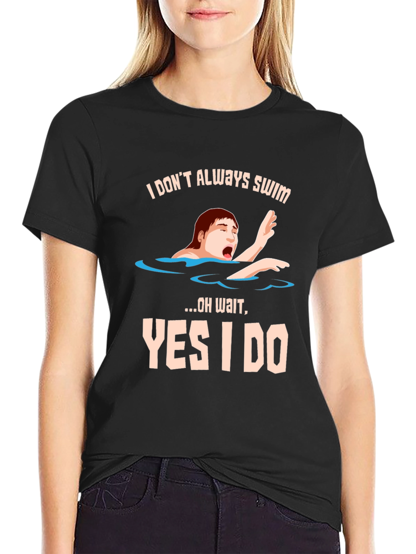 I Dont Always Swim T-Shirt - Funny Novelty Tee