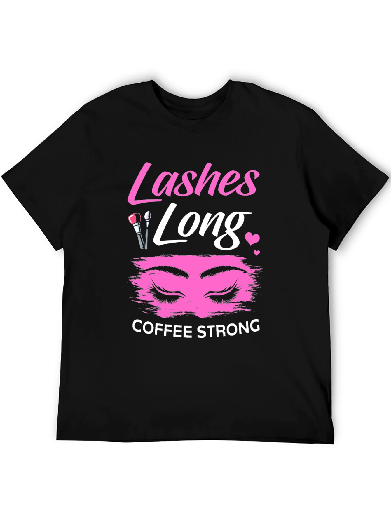 Lashes Long Coffee Strong Graphic T-Shirt