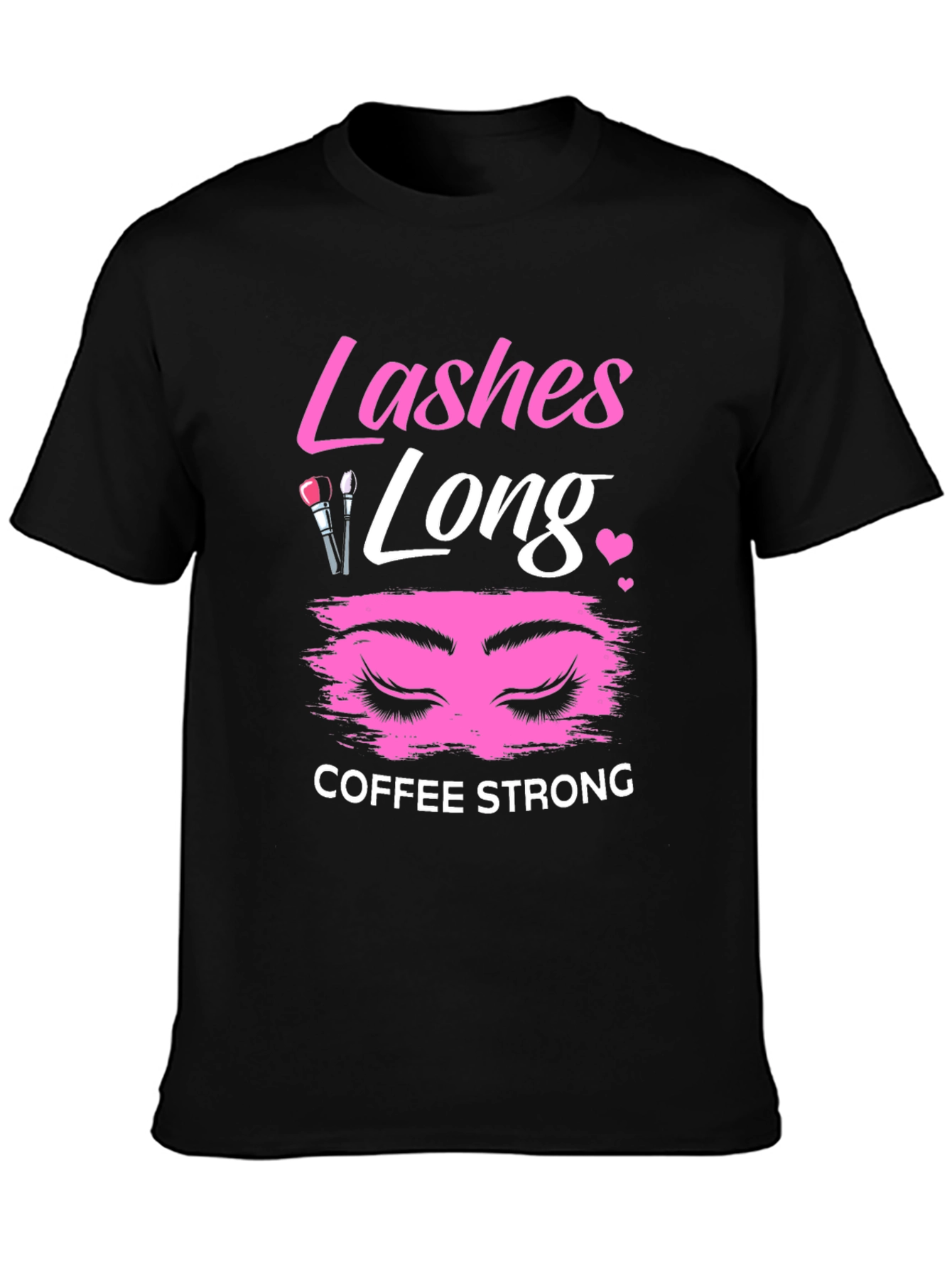 Lashes Long Coffee Strong Graphic T-Shirt