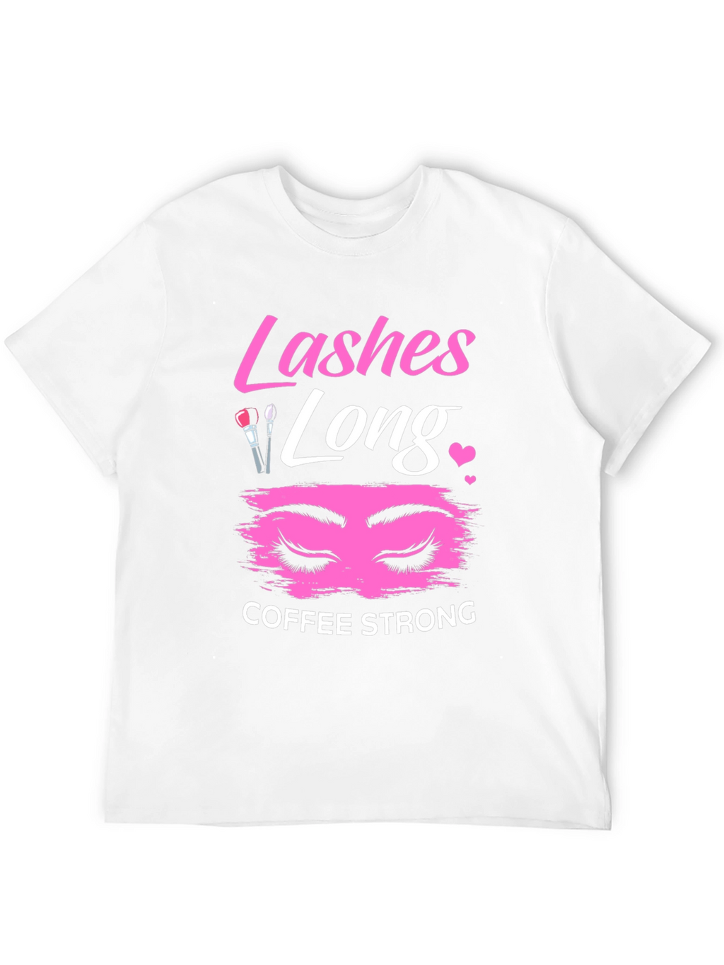 Lashes Long Coffee Strong Graphic T-Shirt
