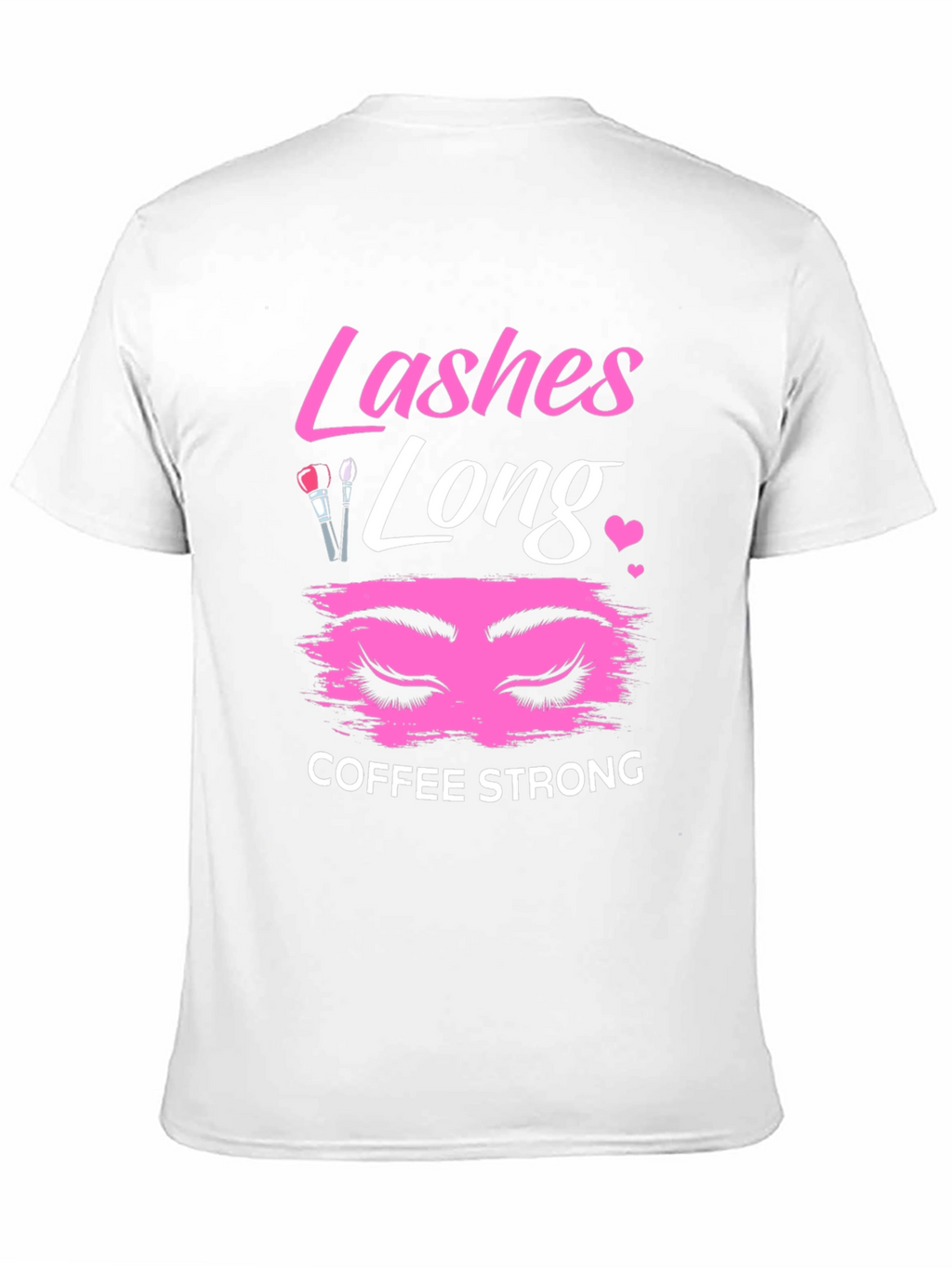Lashes Long Coffee Strong Graphic T-Shirt