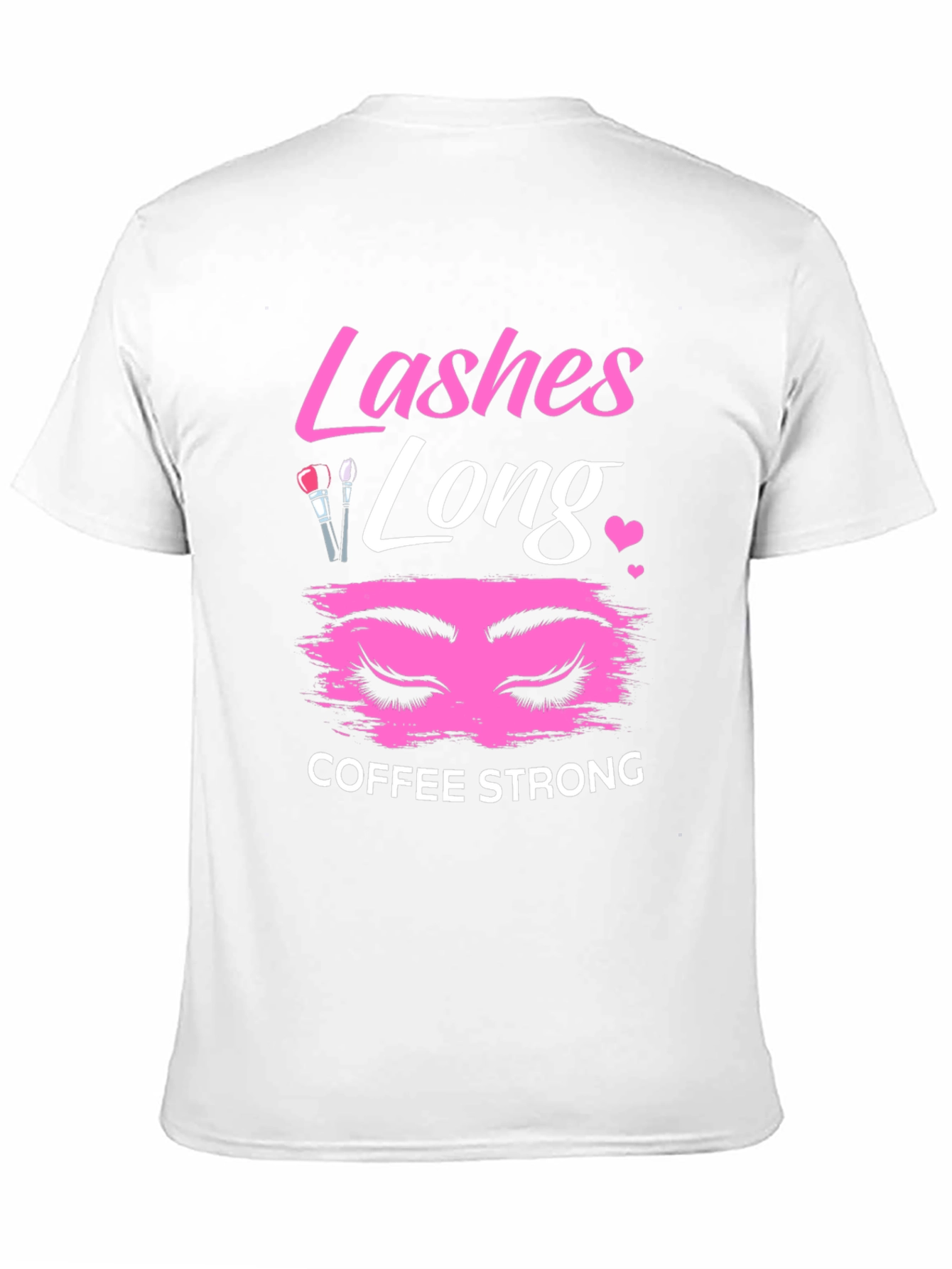 Lashes Long Coffee Strong Graphic T-Shirt