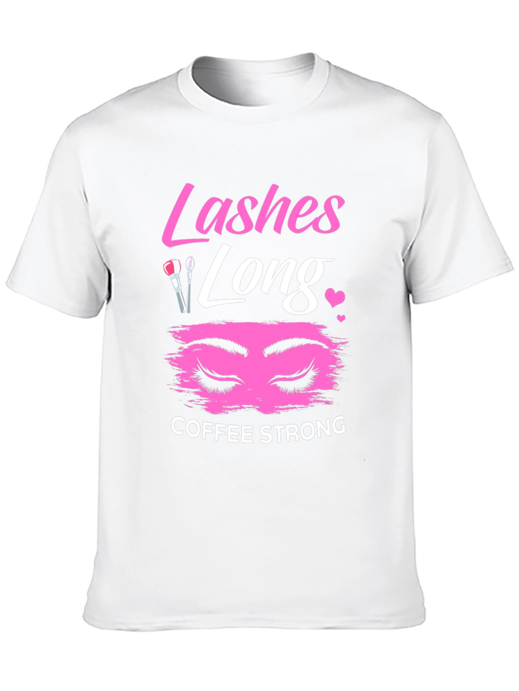 Lashes Long Coffee Strong Graphic T-Shirt