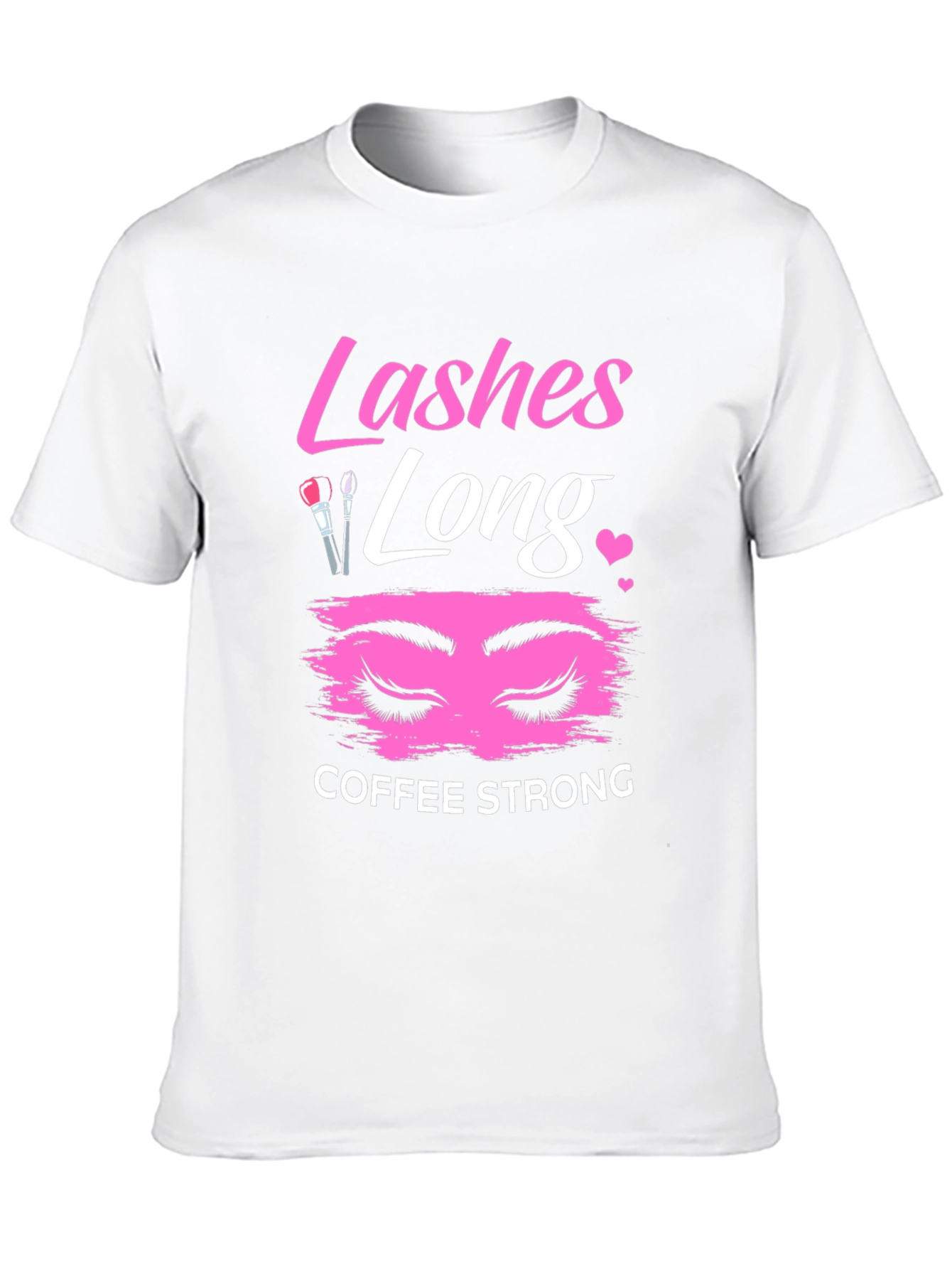 Lashes Long Coffee Strong Graphic T-Shirt