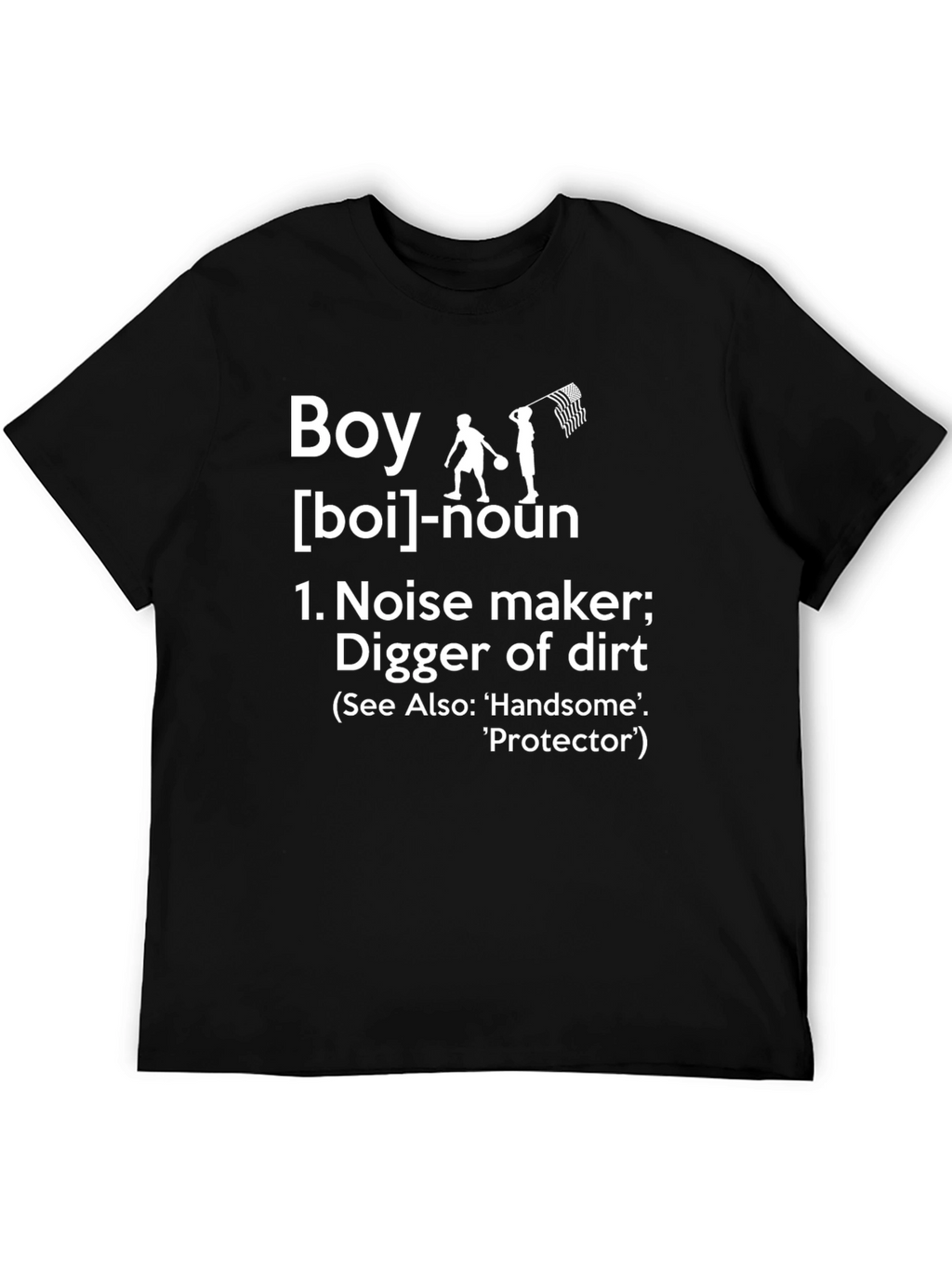 Boy Definition T-Shirt - Noise Maker Digger of Dirt