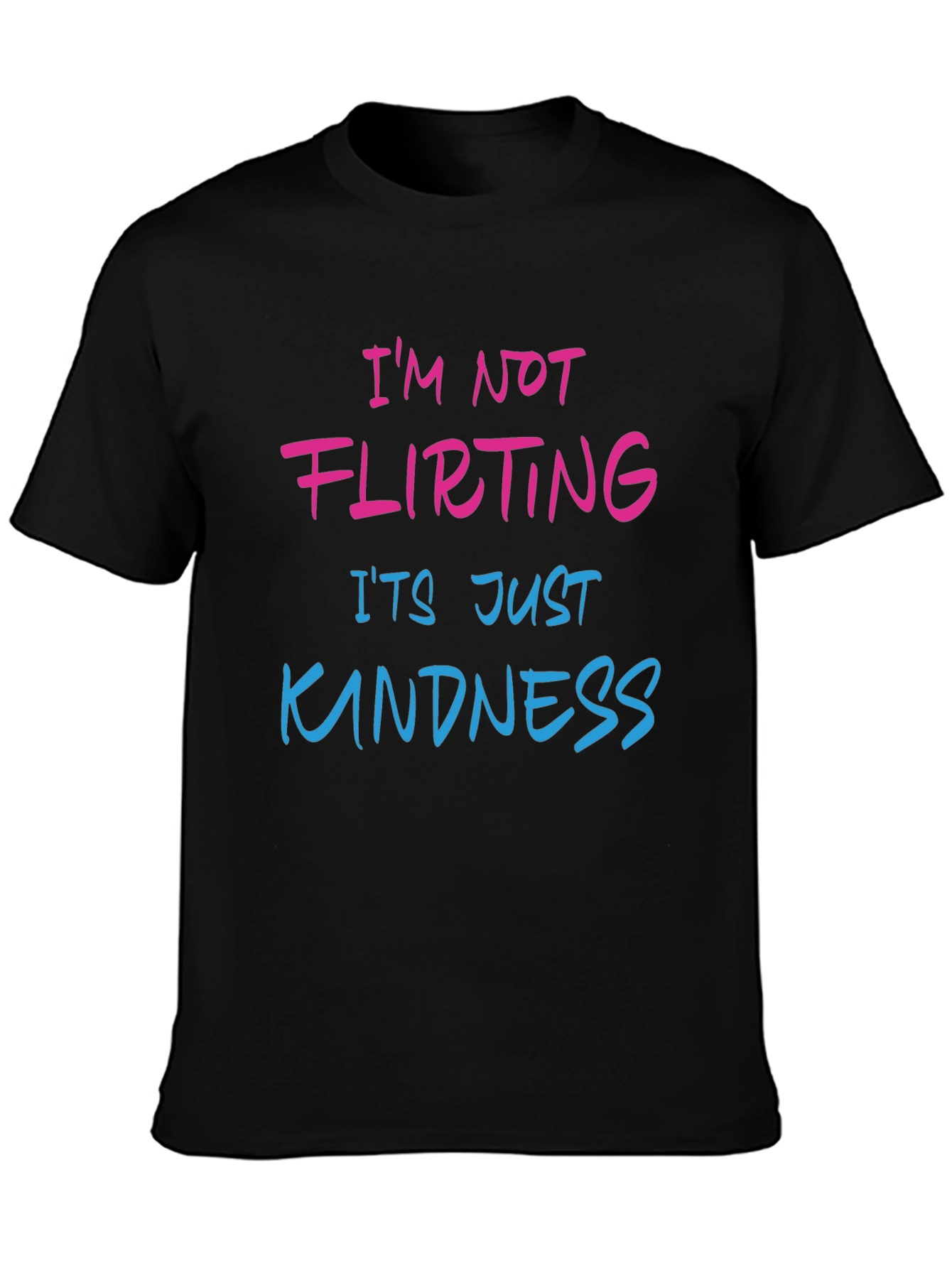 Funny Graphic Tee: Im Not Flirting Its Just Kindness