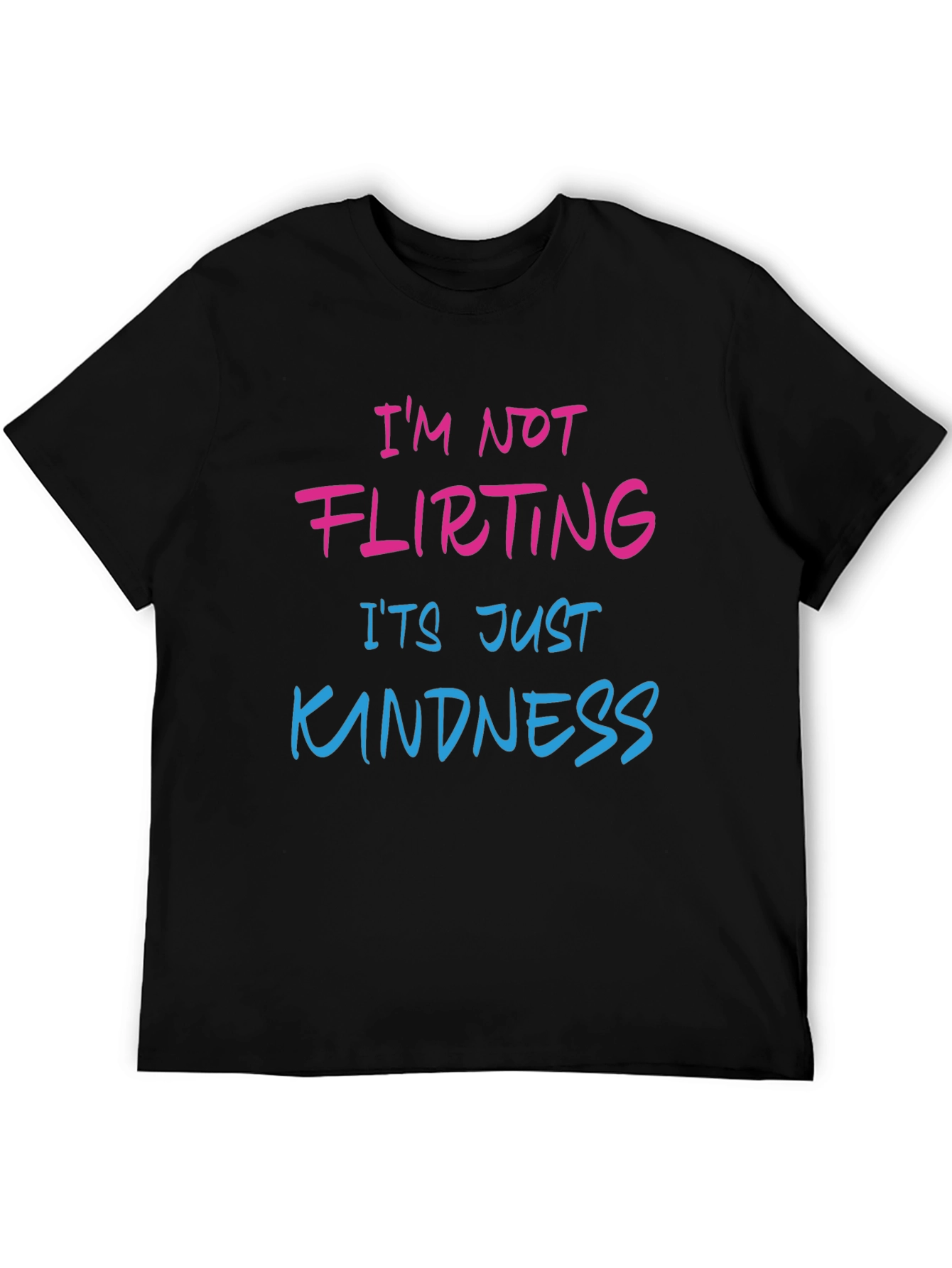 Funny Graphic Tee: Im Not Flirting Its Just Kindness