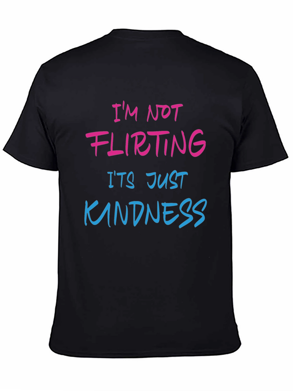 Funny Graphic Tee: Im Not Flirting Its Just Kindness