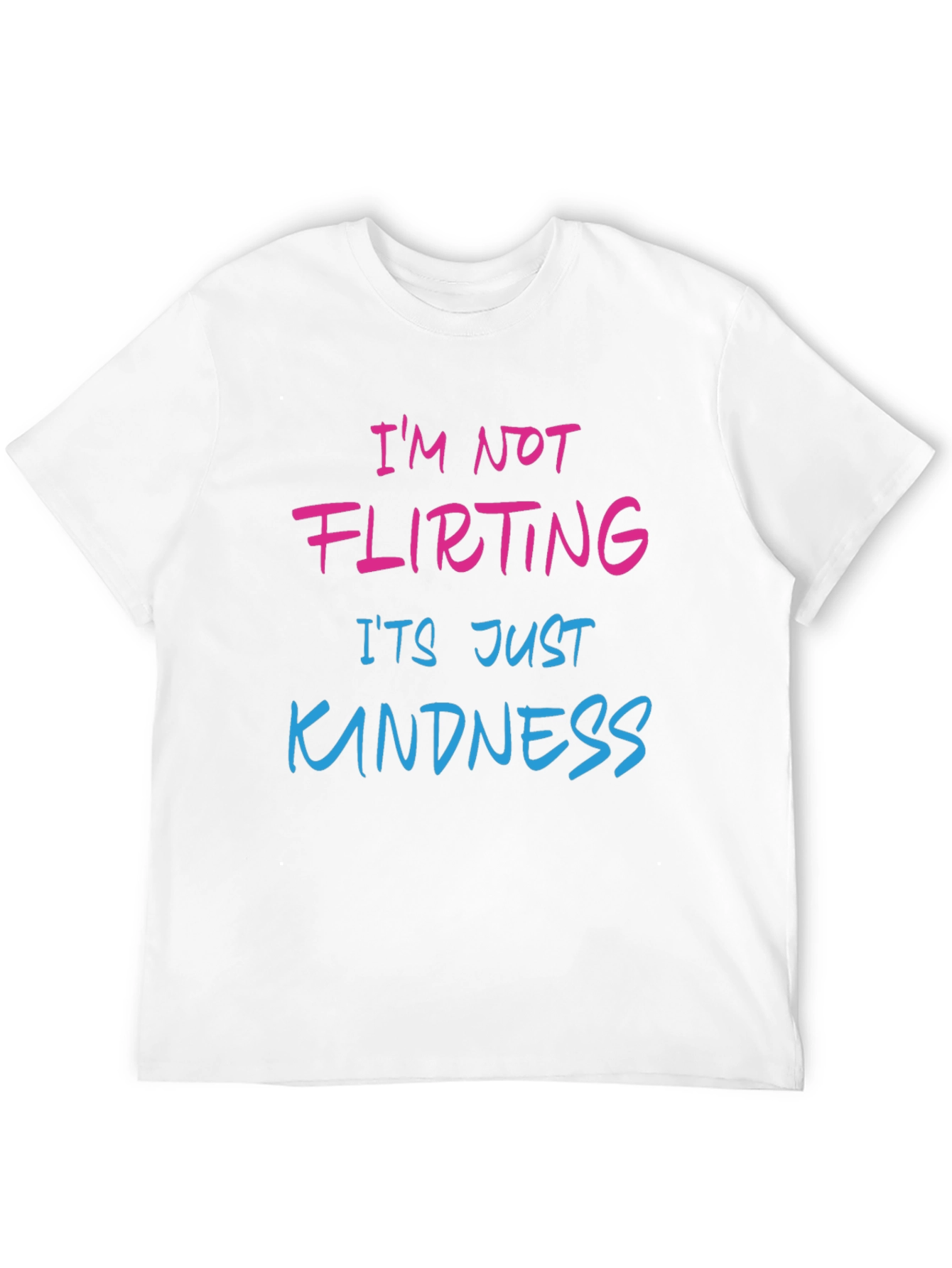 Funny Graphic Tee: Im Not Flirting Its Just Kindness