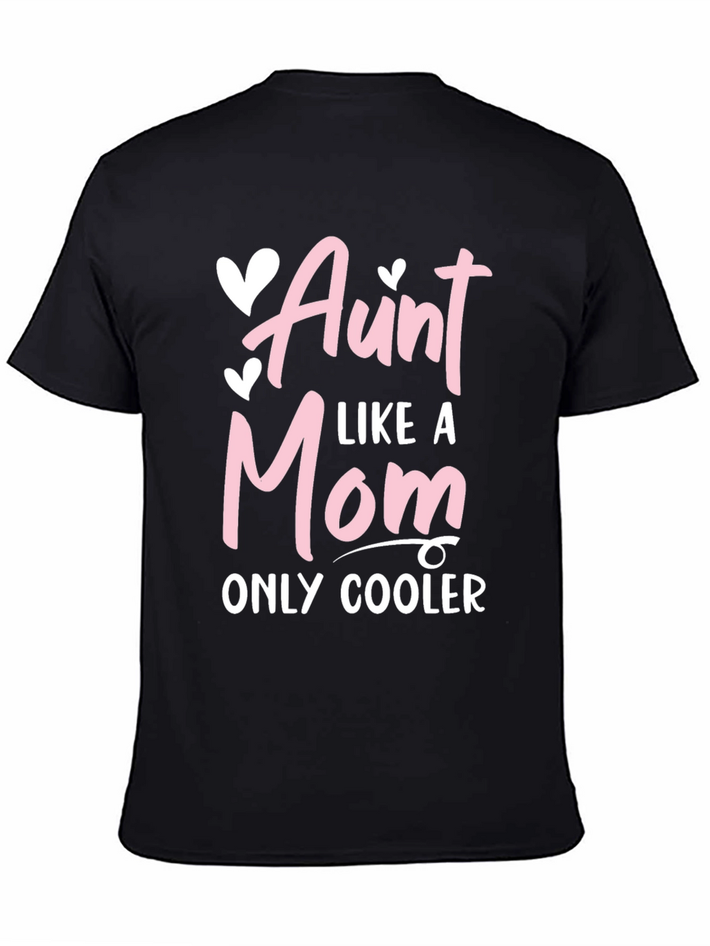 Aunt Like a Mom Only Cooler Tee