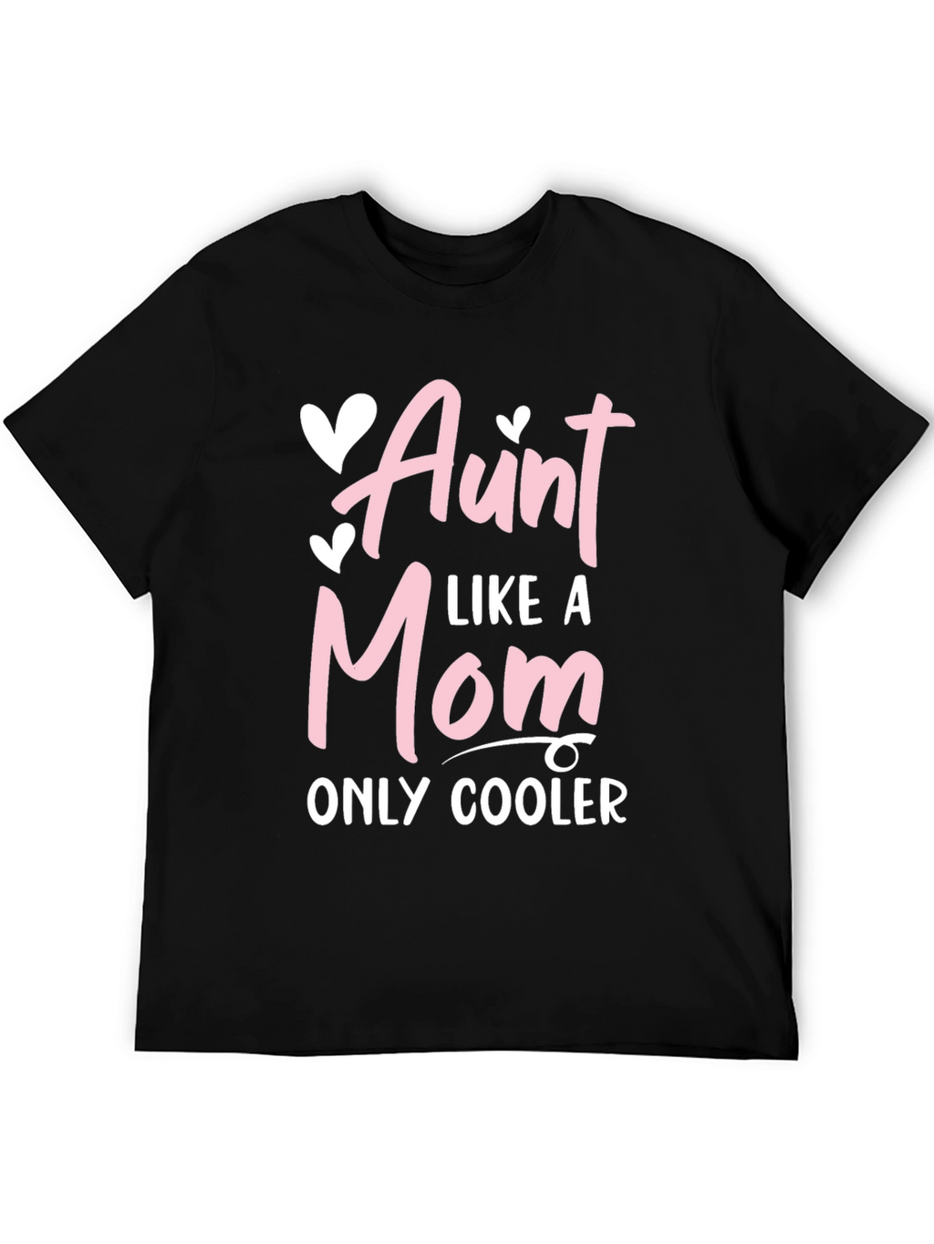 Aunt Like a Mom Only Cooler Tee