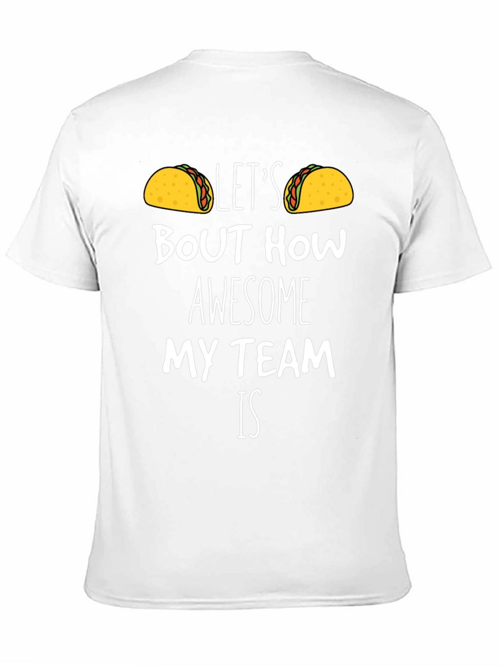 Taco Team T-Shirt - Lets Taco Bout How Awesome!
