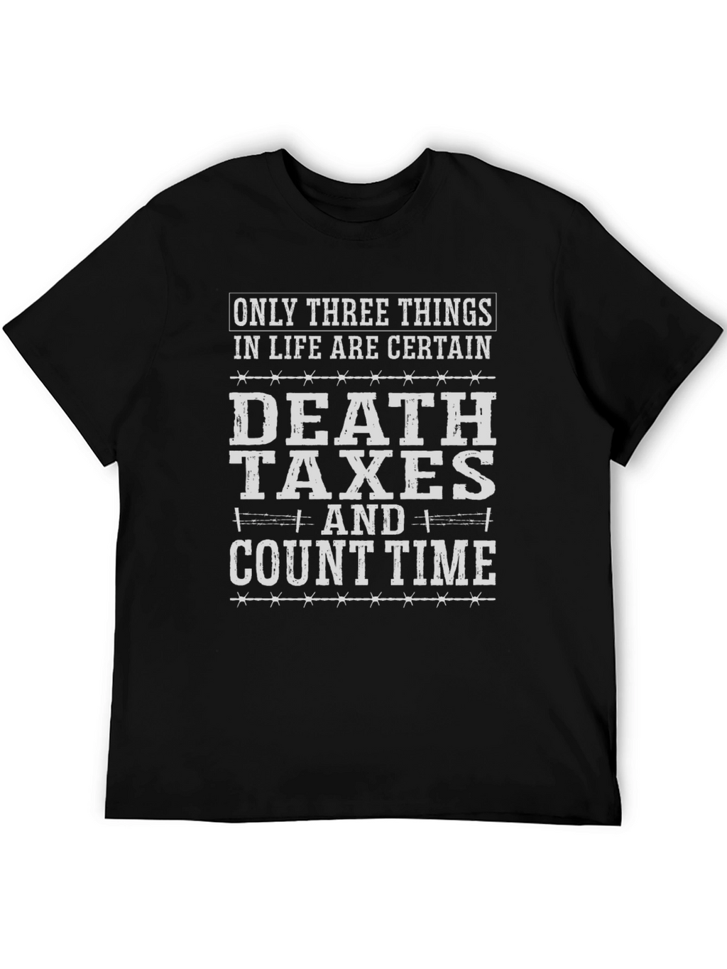 Death Taxes and Count Time Graphic T-Shirt