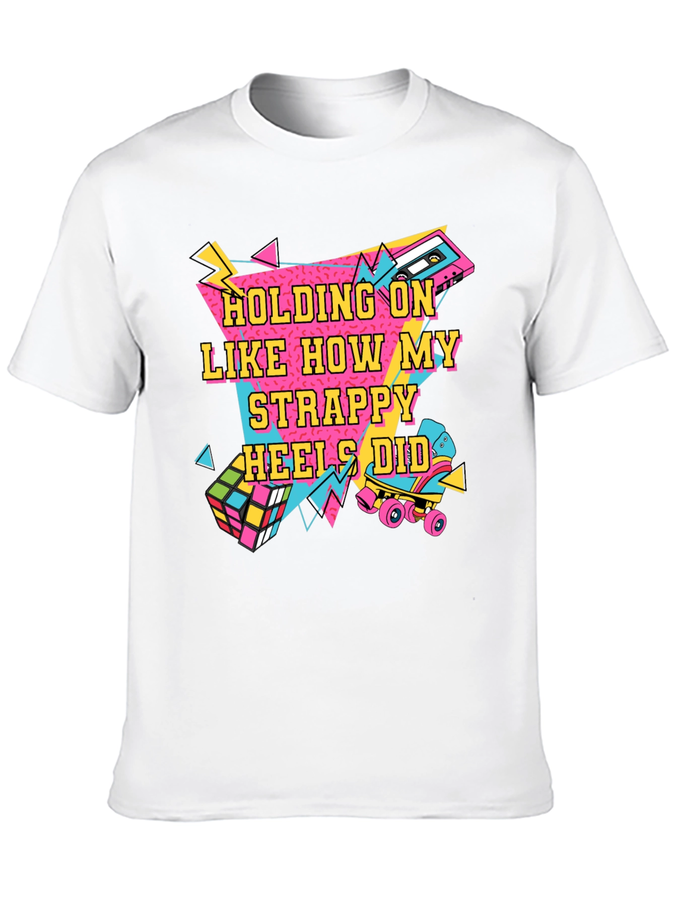 Retro Graphic T-Shirt - Holding On Like How My Strappy Heels Did