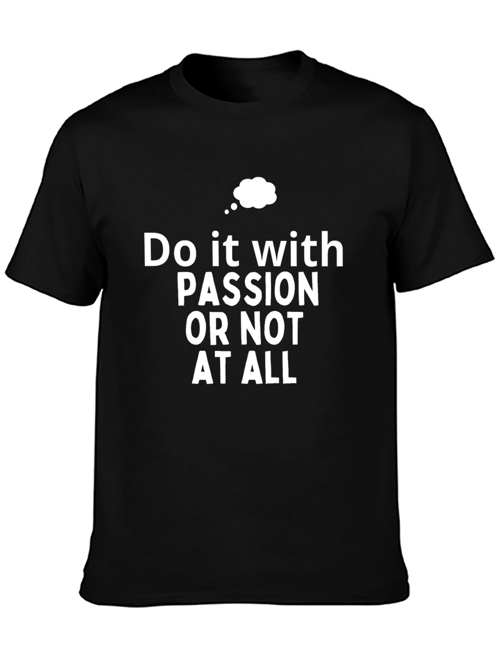 Passion T-Shirt - Motivational Saying