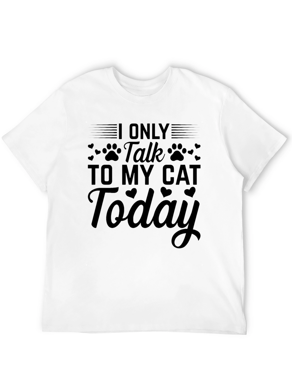I Only Talk To My Cat Today T-Shirt