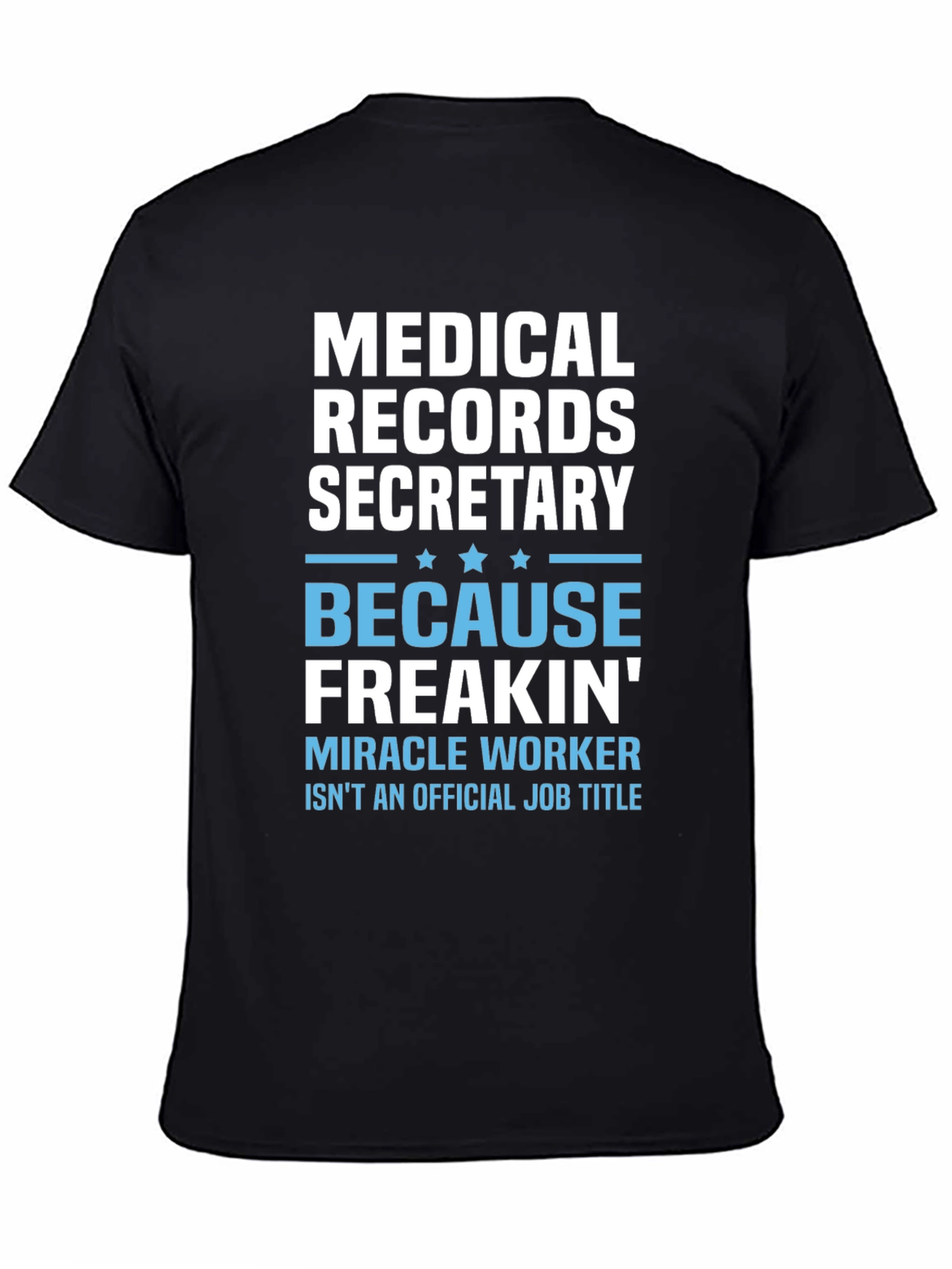 Medical Records Secretary T-Shirt: Miracle Worker
