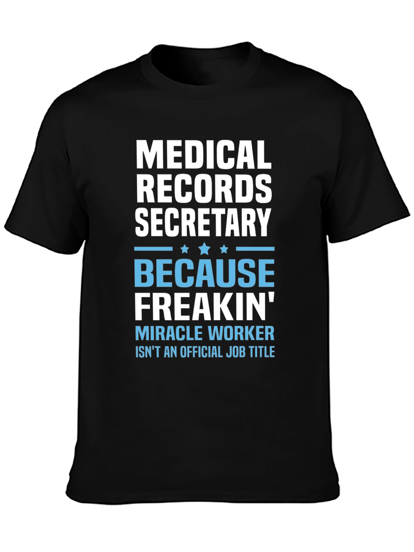 Medical Records Secretary T-Shirt: Miracle Worker