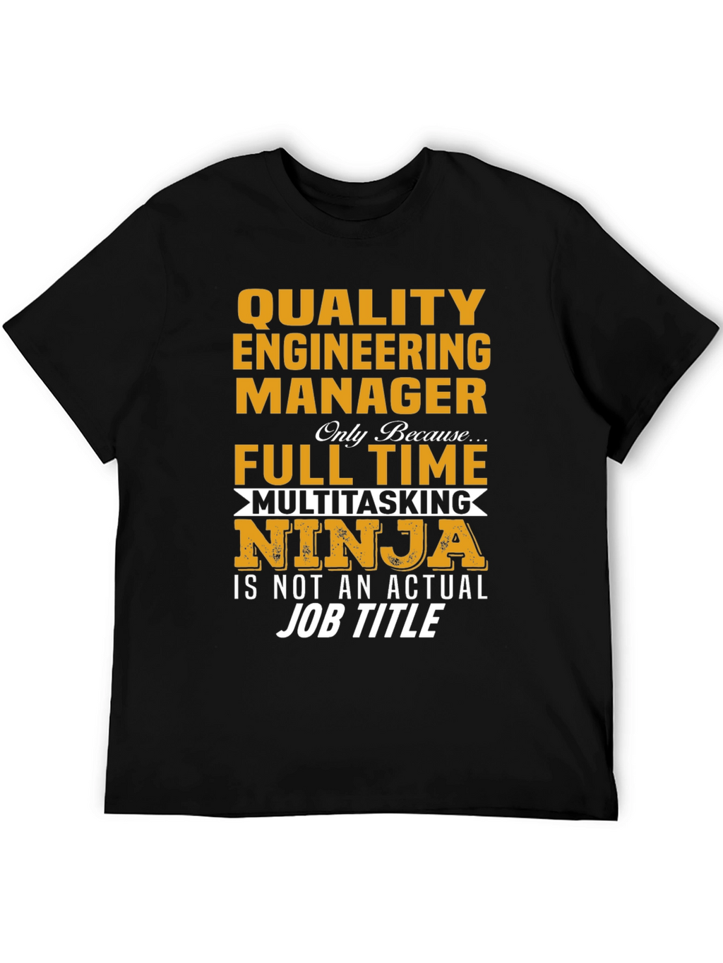 Quality Engineering Manager T-Shirt - Full Time Ninja
