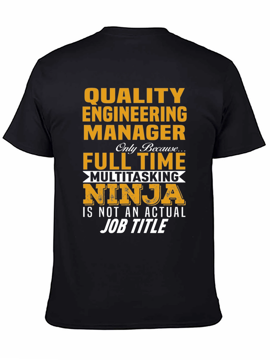 Quality Engineering Manager T-Shirt - Full Time Ninja