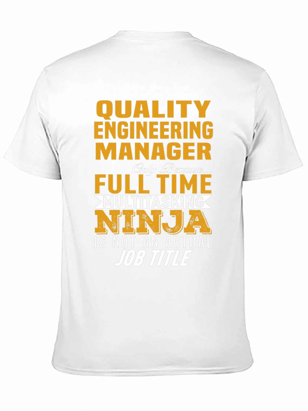 Quality Engineering Manager T-Shirt - Full Time Ninja