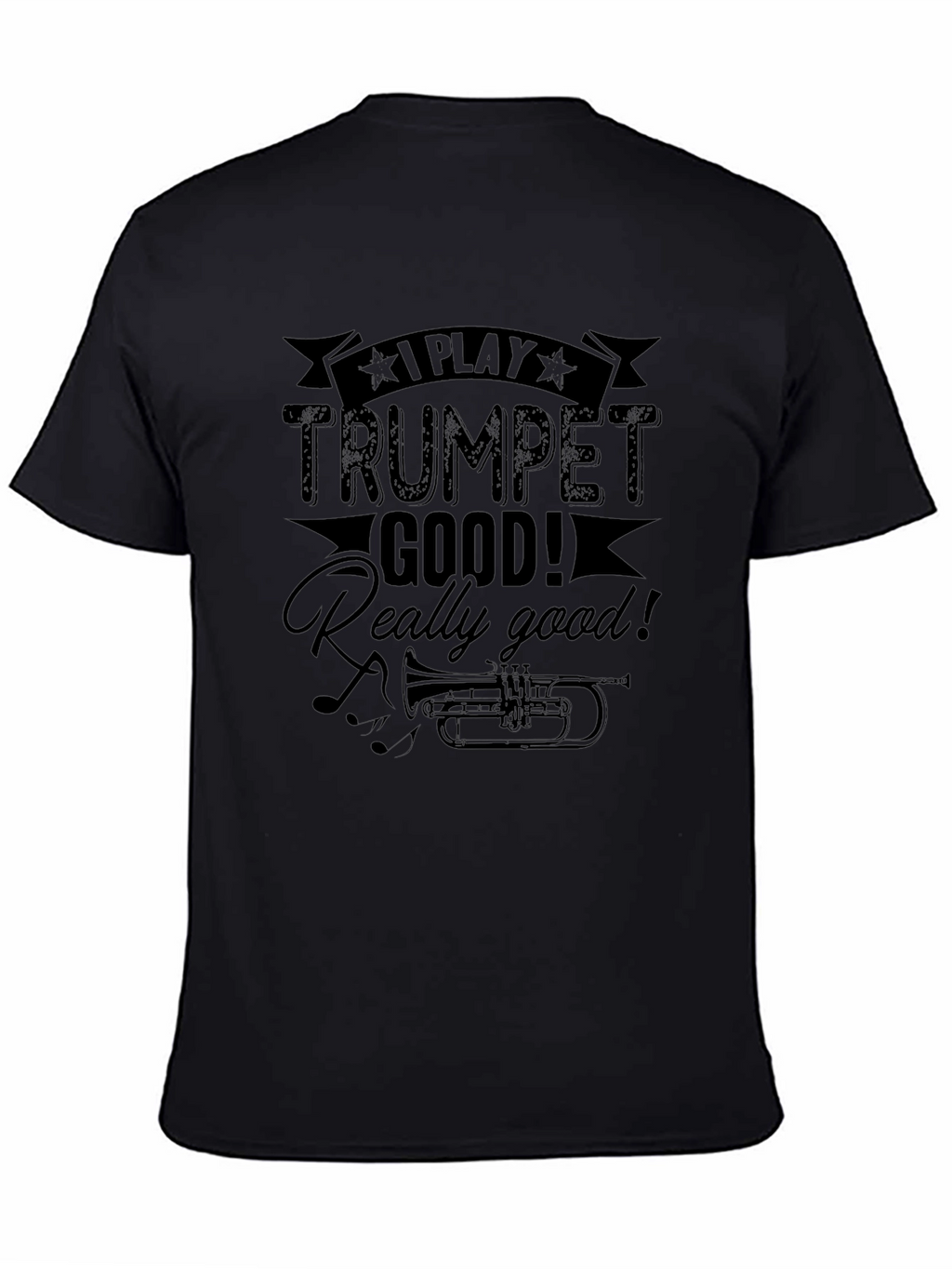 I Play Trumpet Good T-Shirt - Musician Novelty Tee