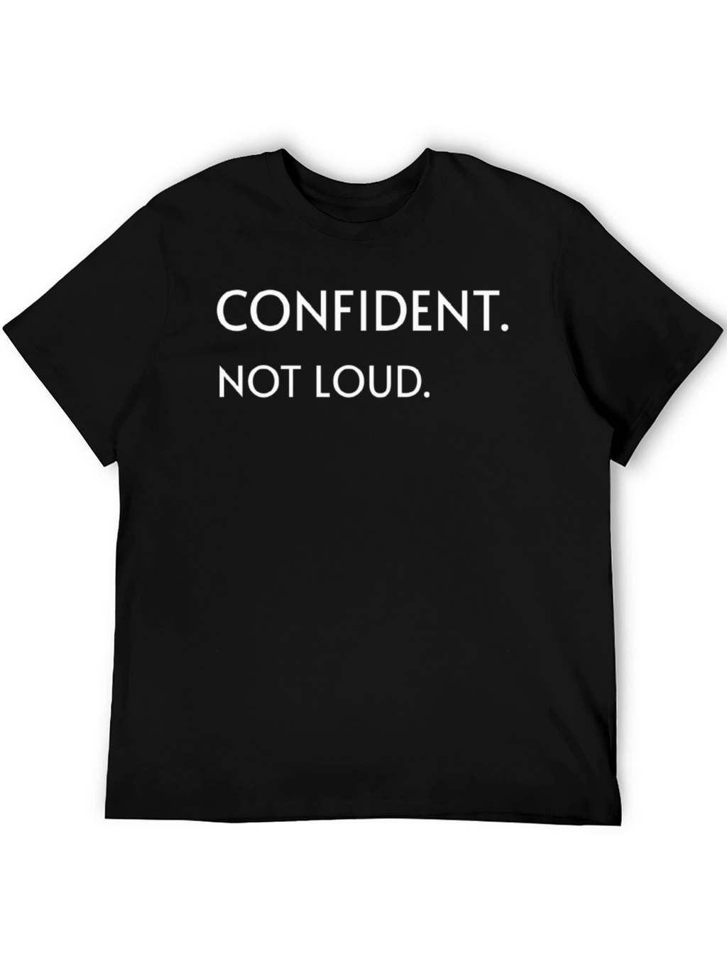 Confident. Not Loud. Mens Black T-Shirt