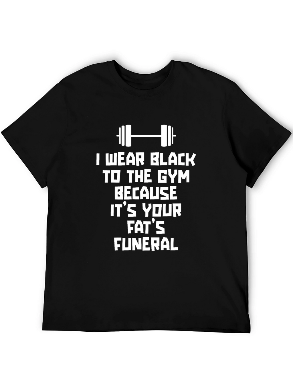 Gym Humor T-Shirt: Fats Funeral Black Tee