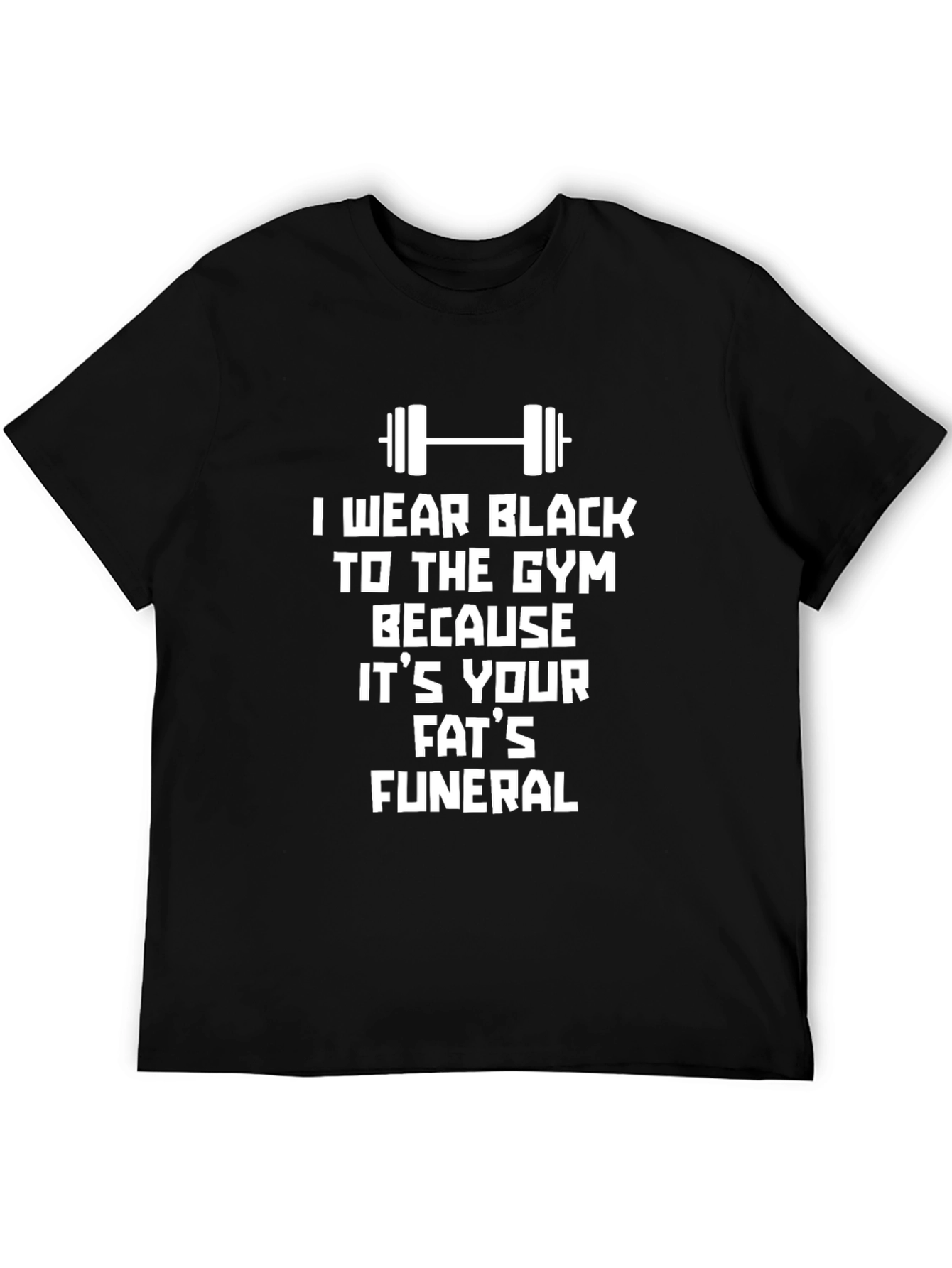 Gym Humor T-Shirt: Fats Funeral Black Tee