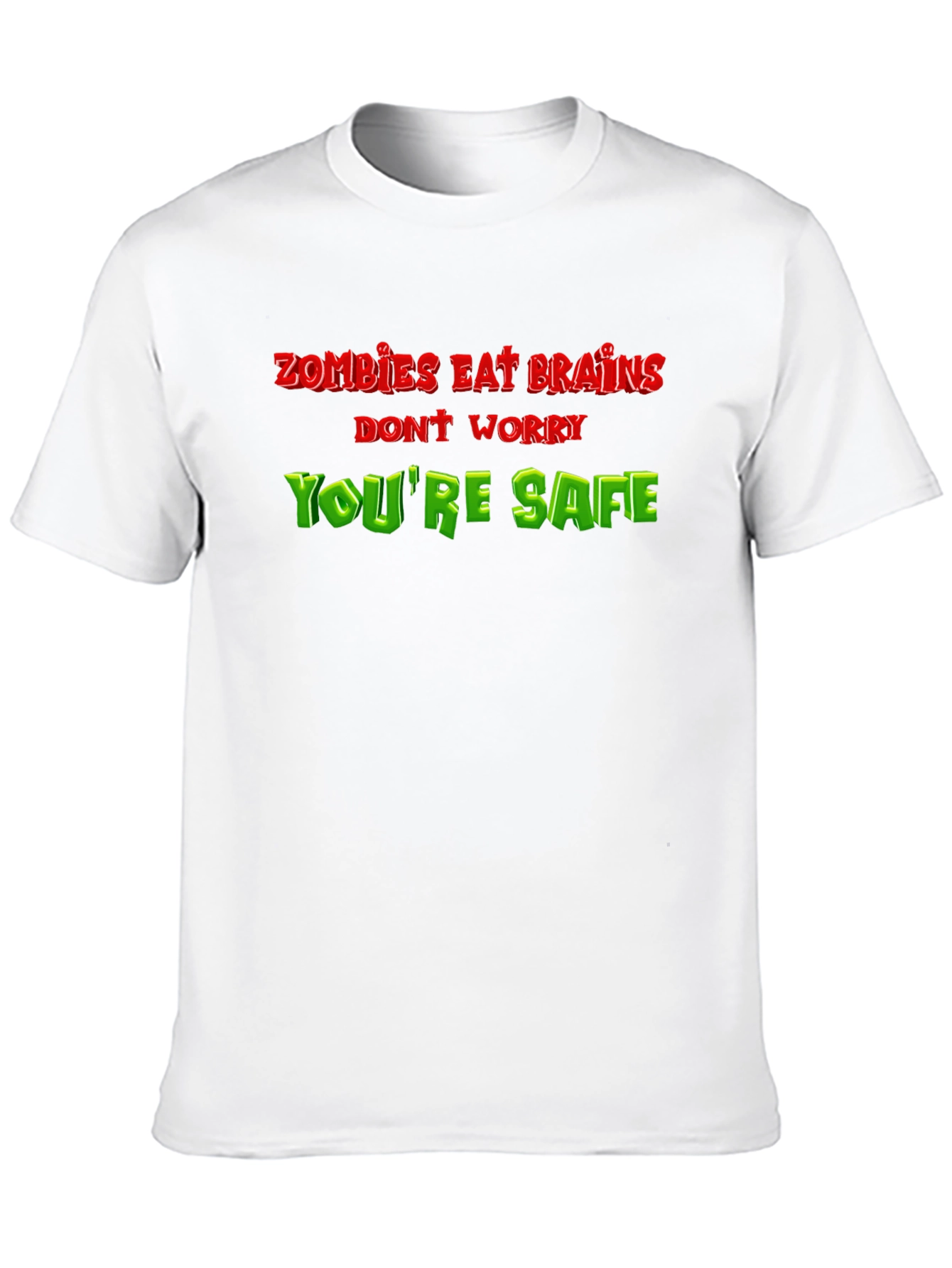Zombie Eat Brains Funny T-Shirt - Youre Safe!