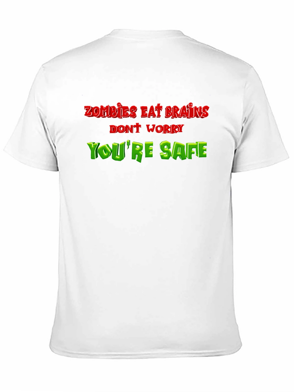 Zombie Eat Brains Funny T-Shirt - Youre Safe!