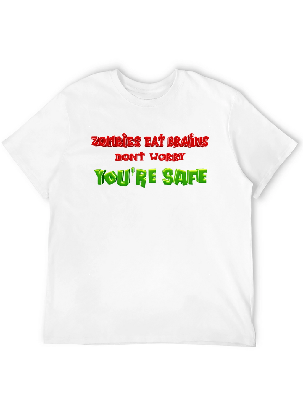 Zombie Eat Brains Funny T-Shirt - Youre Safe!