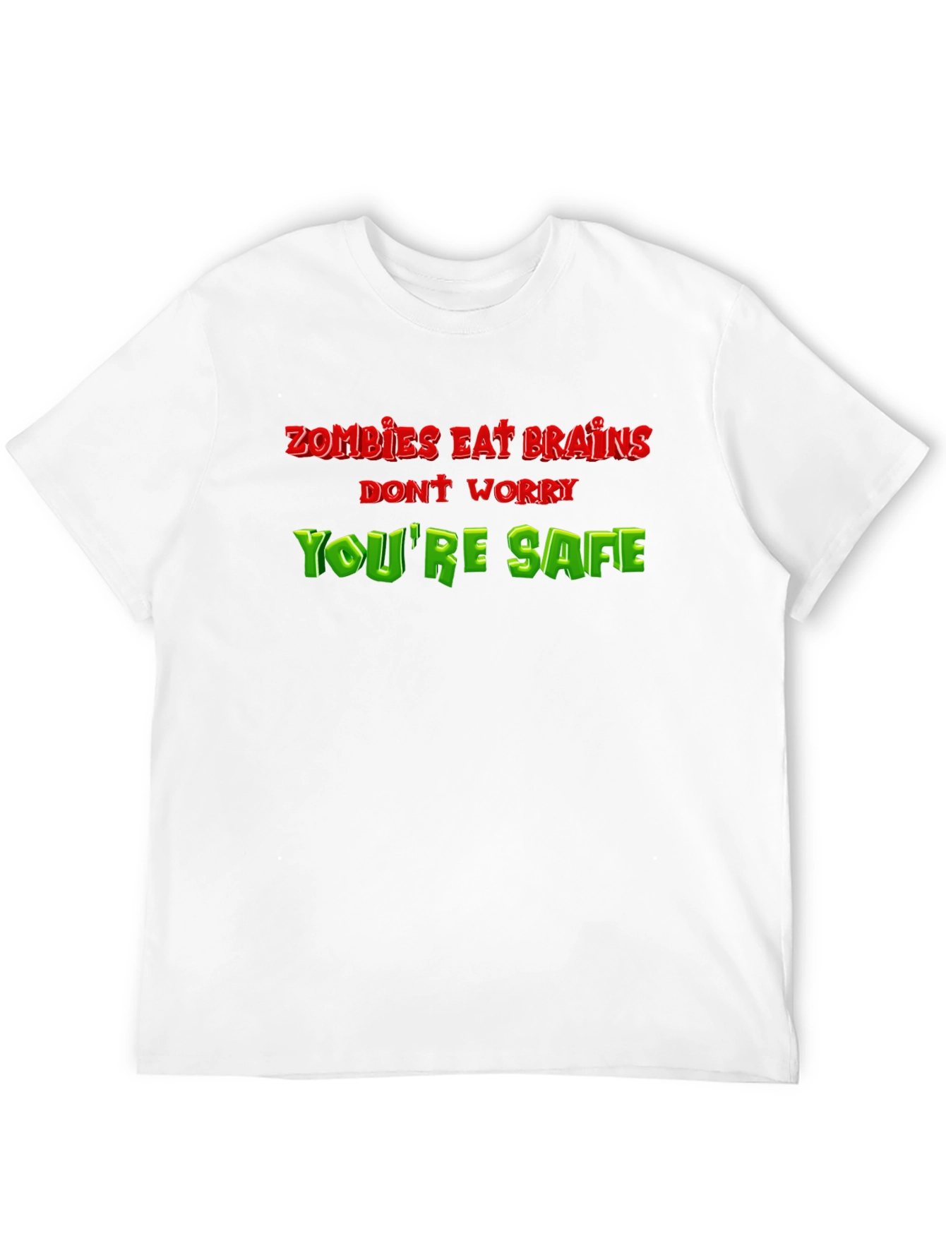 Zombie Eat Brains Funny T-Shirt - Youre Safe!