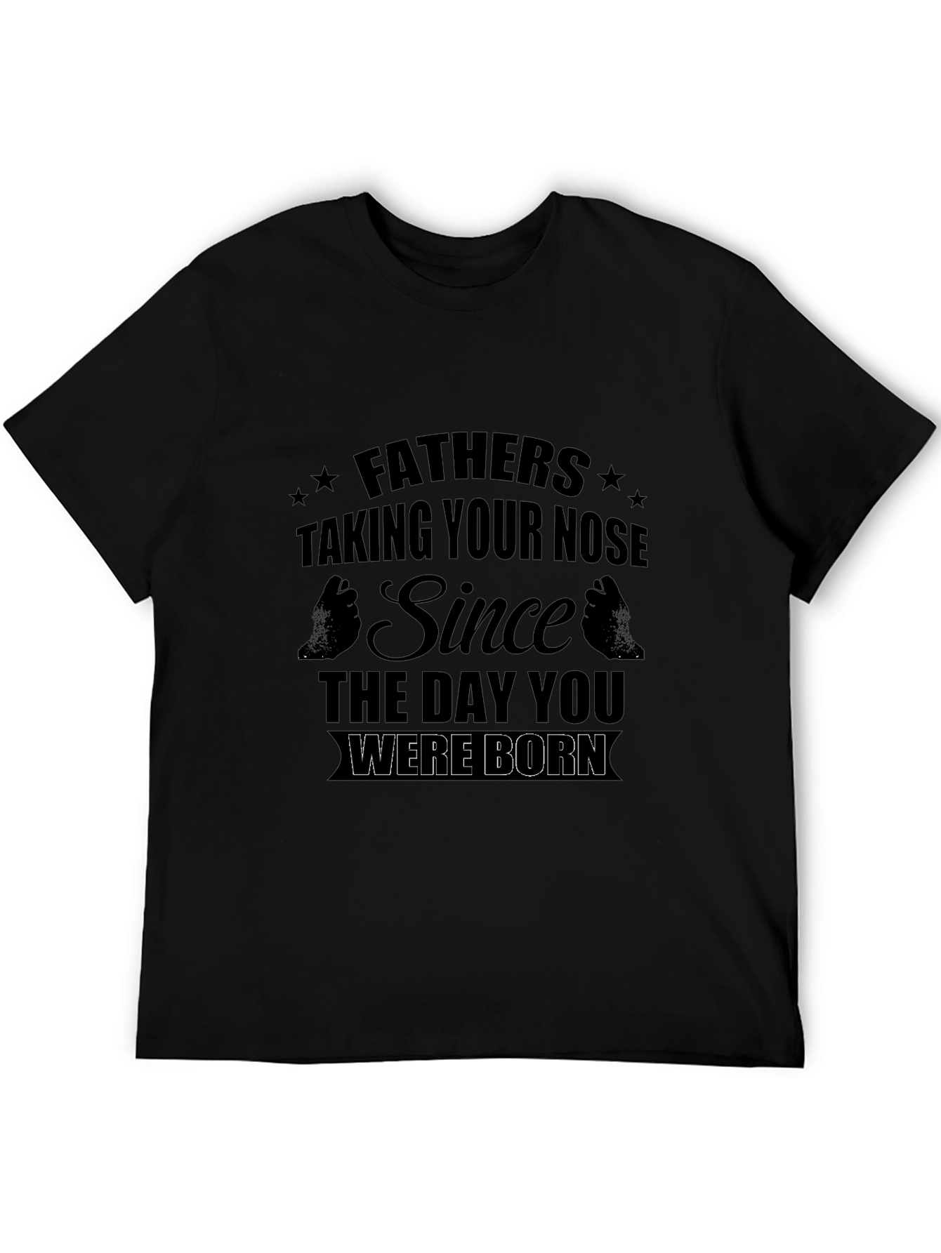 Fathers Taking Your Nose T-Shirt