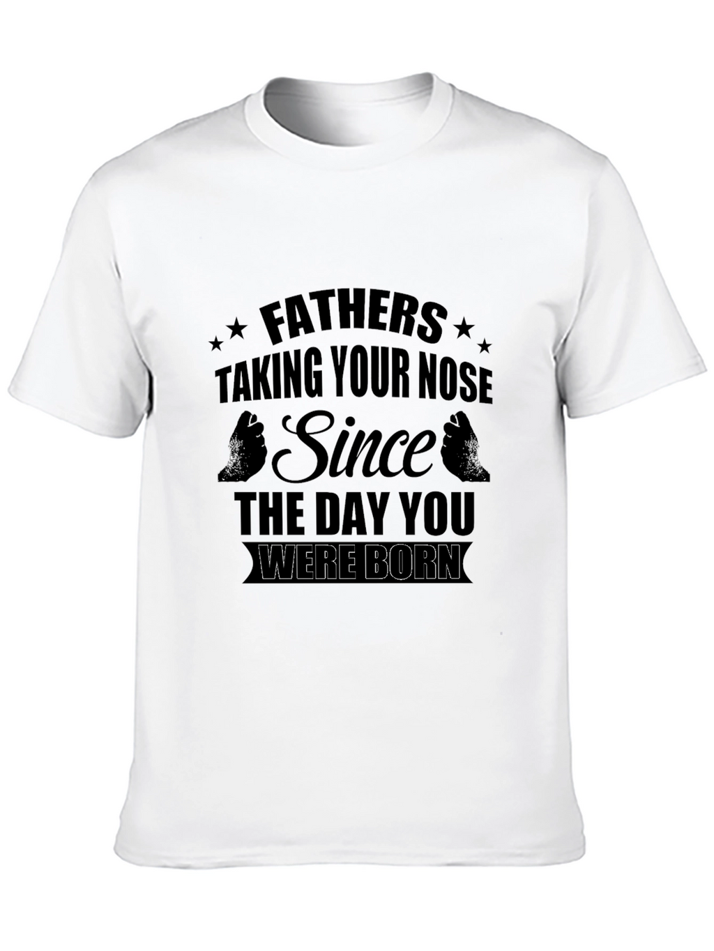 Fathers Taking Your Nose T-Shirt