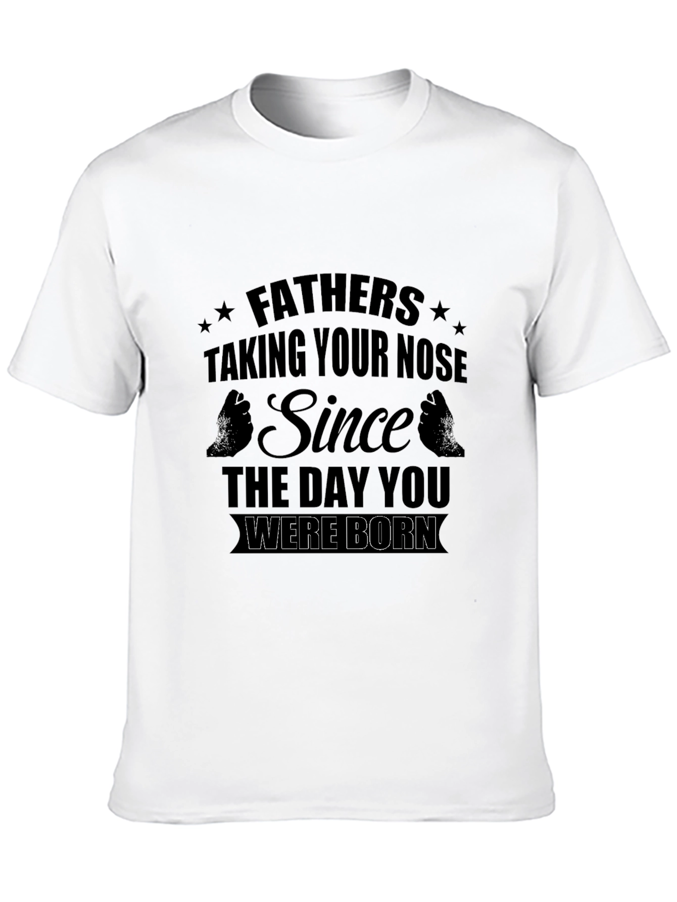 Fathers Taking Your Nose T-Shirt