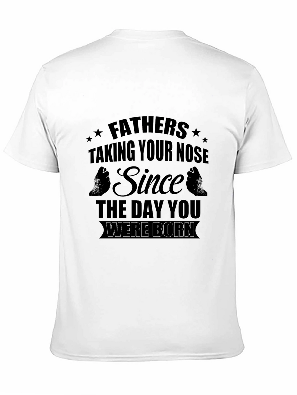Fathers Taking Your Nose T-Shirt