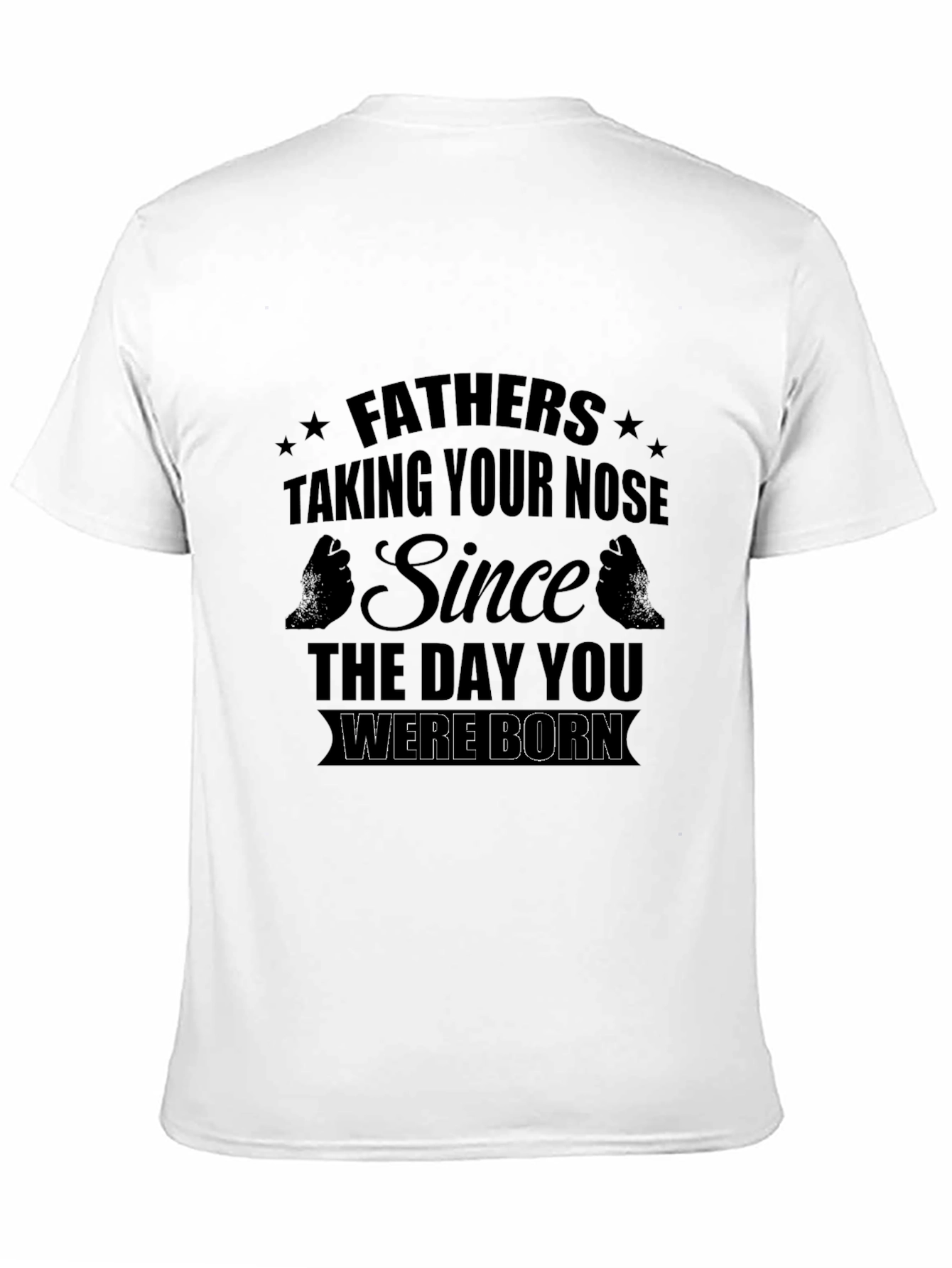 Fathers Taking Your Nose T-Shirt
