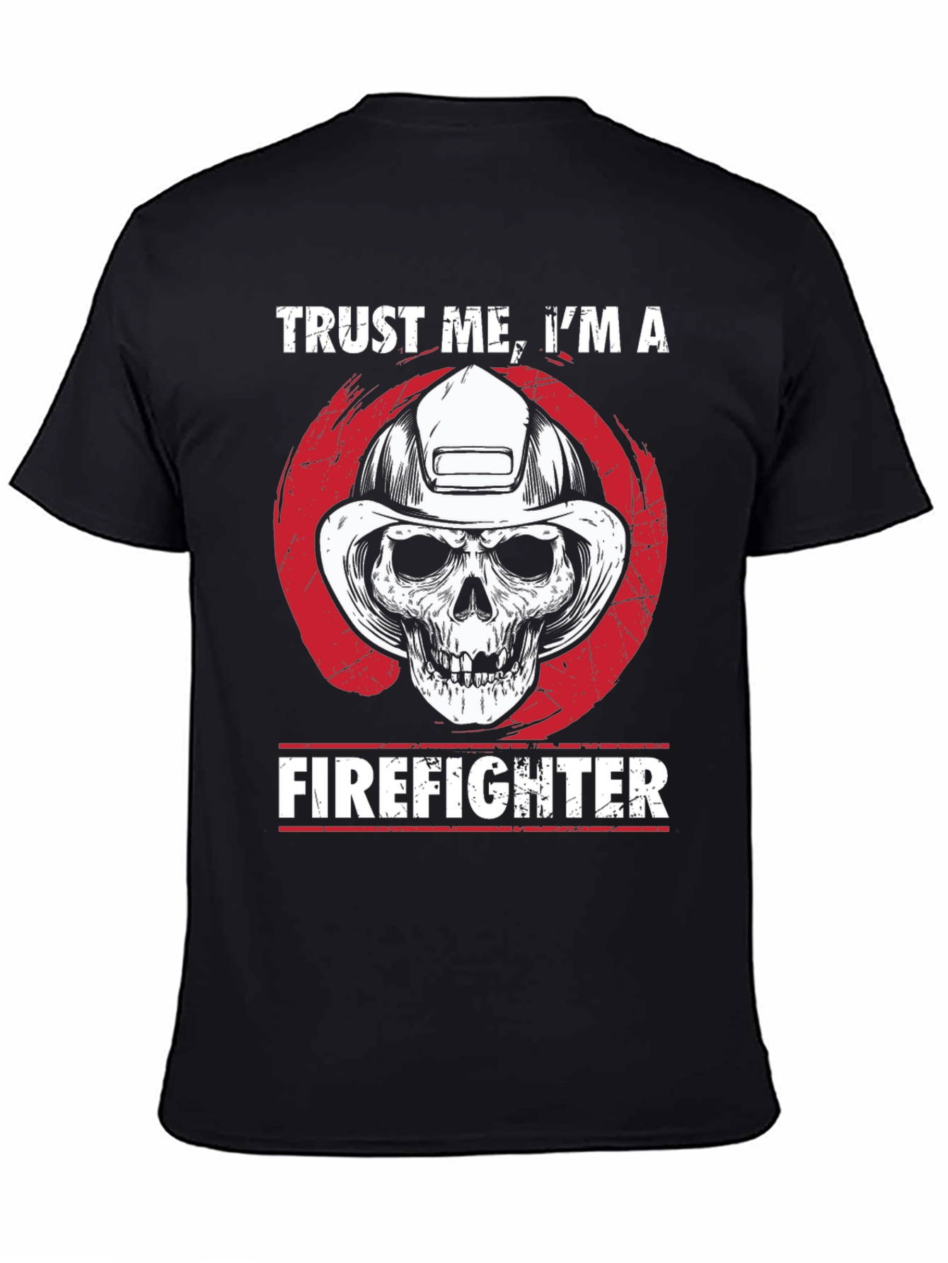 Trust Me Im A Firefighter T-Shirt