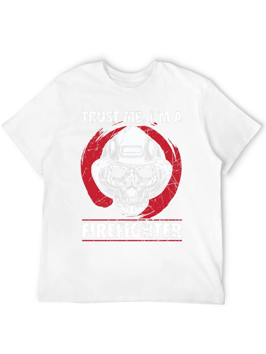 Trust Me Im A Firefighter T-Shirt