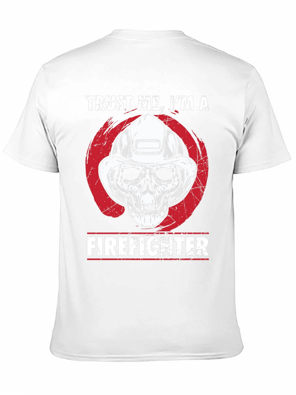 Trust Me Im A Firefighter T-Shirt