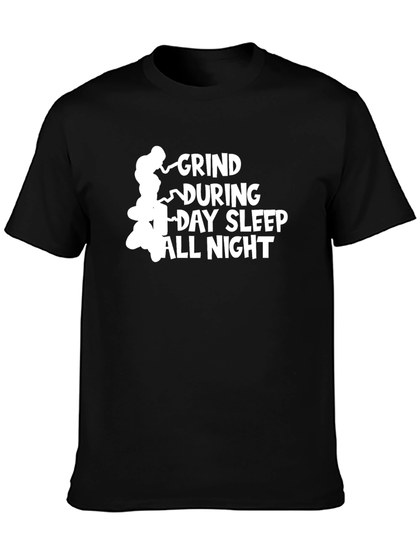 Grind During Day Sleep All Night Black T-Shirt