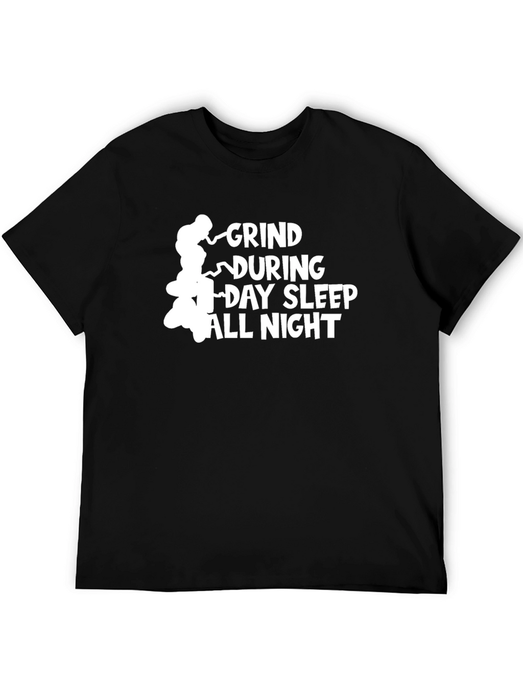 Grind During Day Sleep All Night Black T-Shirt