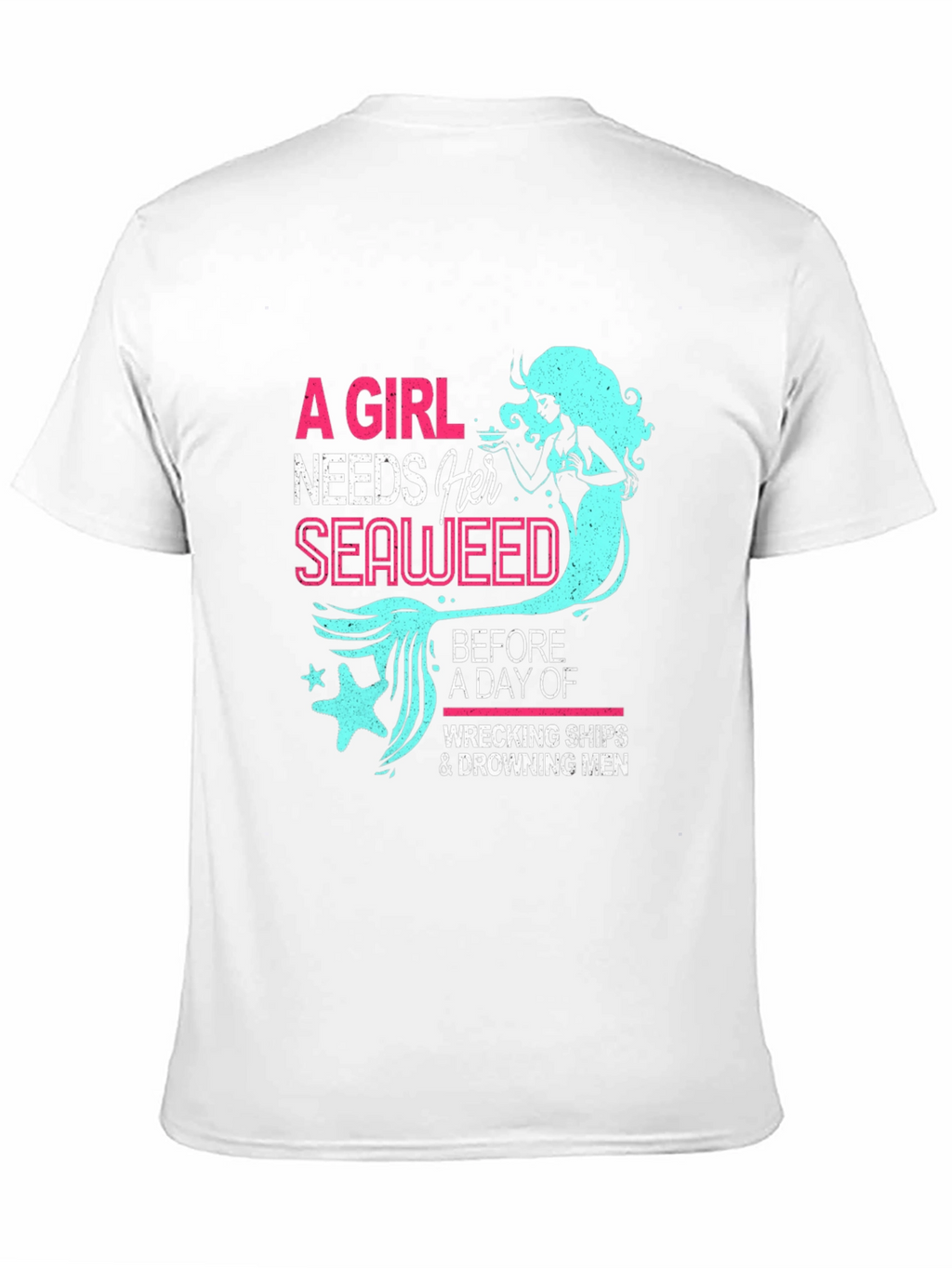 Funny Mermaid T-Shirt - A Girl Needs Her Seaweed