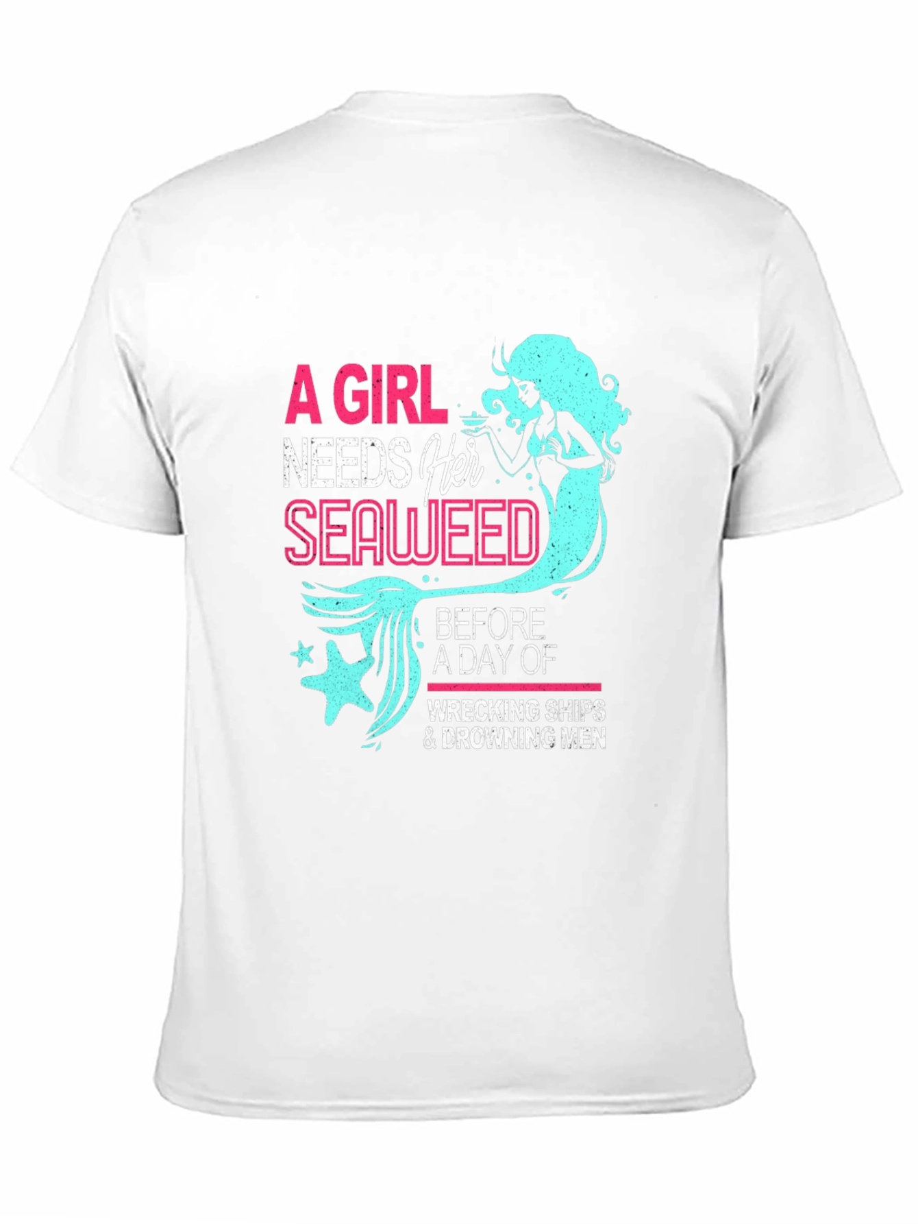 Funny Mermaid T-Shirt - A Girl Needs Her Seaweed