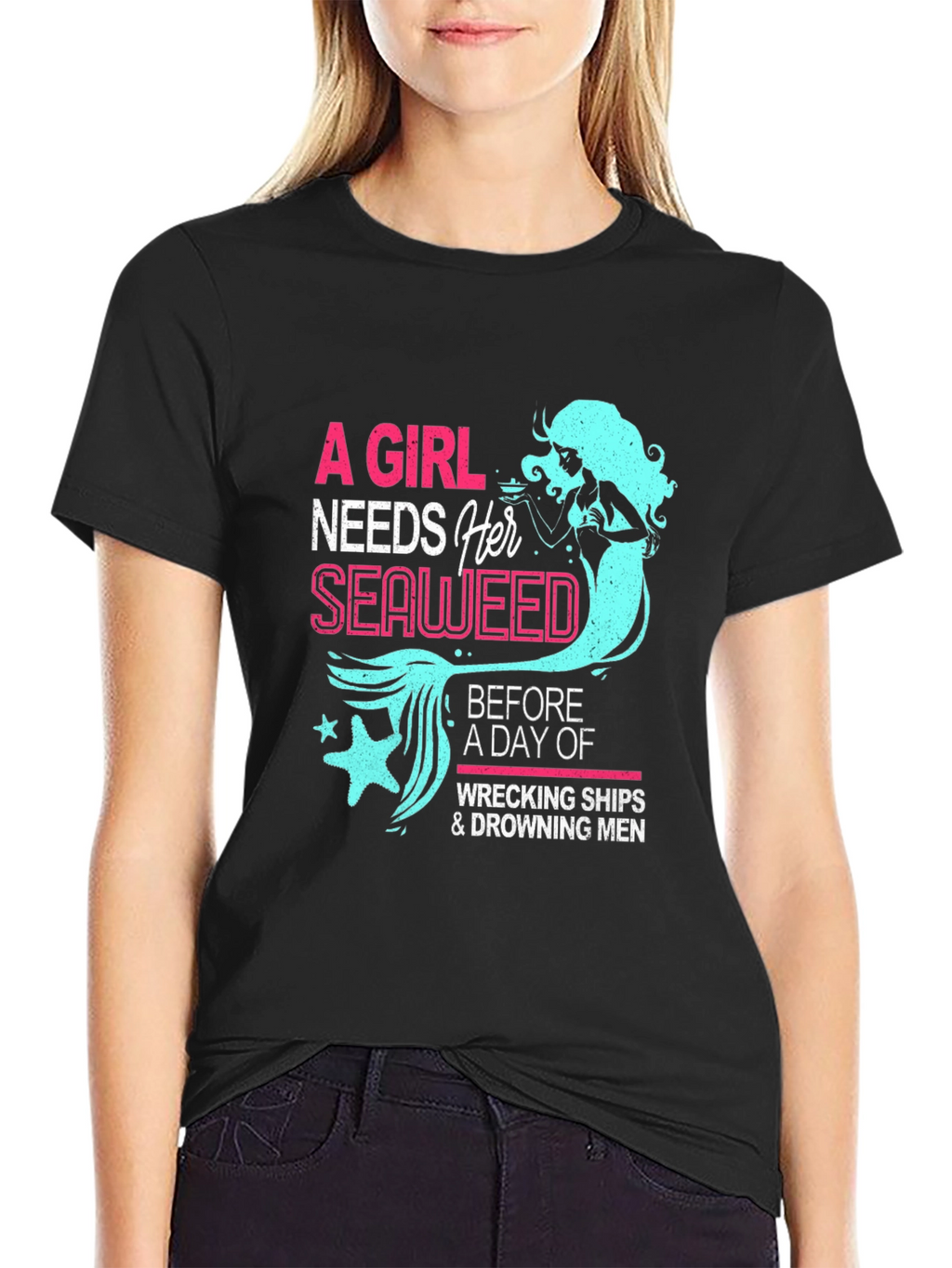 Funny Mermaid T-Shirt - A Girl Needs Her Seaweed