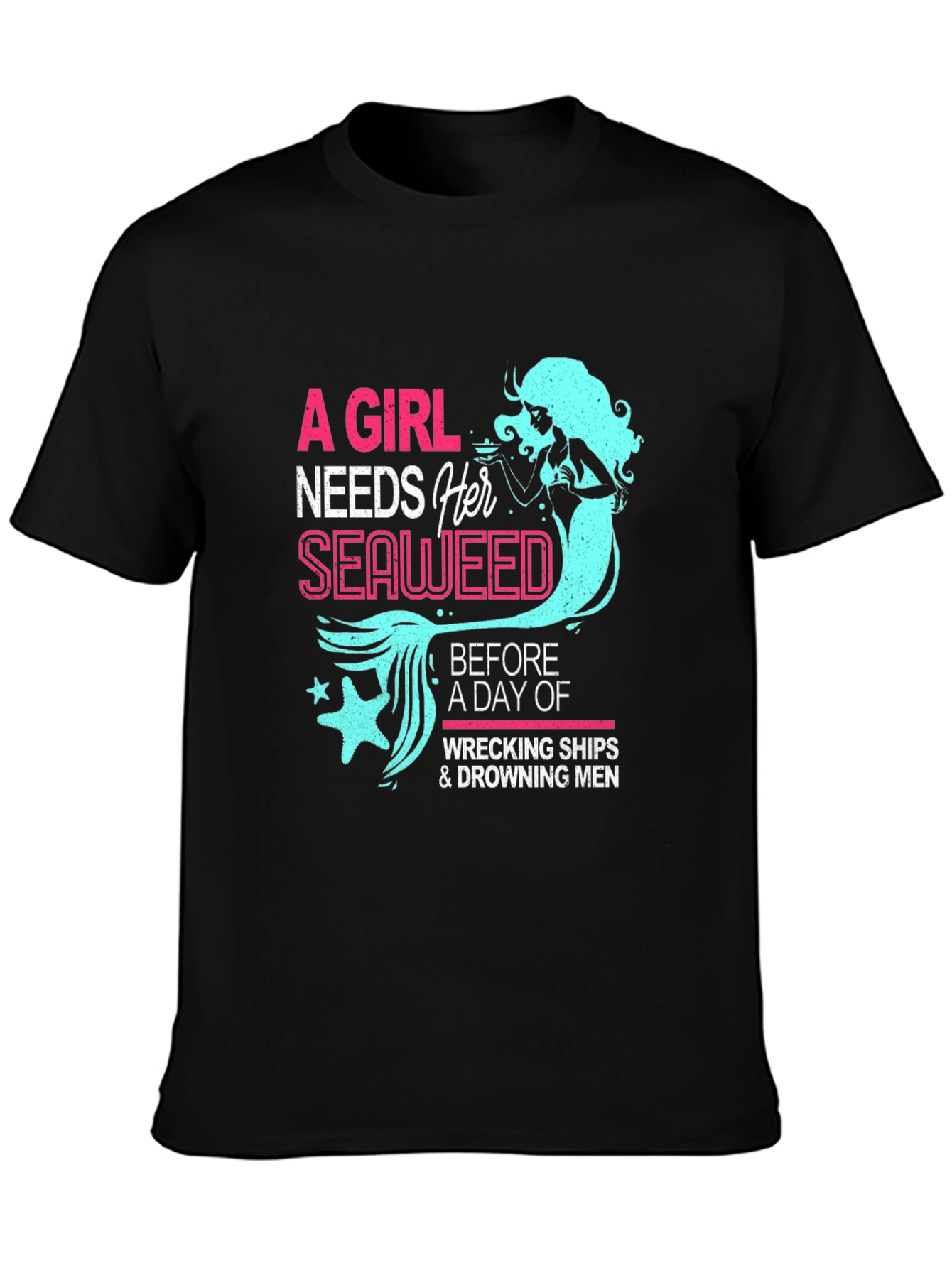 Funny Mermaid T-Shirt - A Girl Needs Her Seaweed